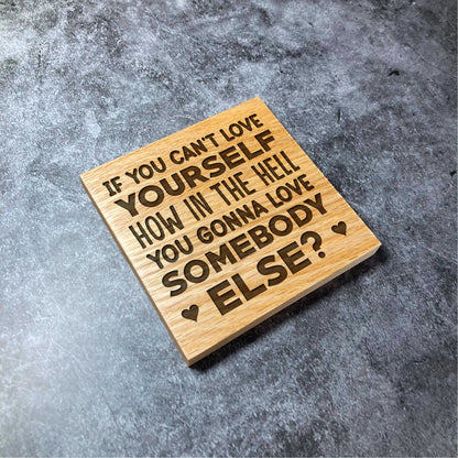 RuPaul Drag Race Coaster If You Can't Love Yourself - Deluxe Varnished Oak - Drag Race Quote - Laser Engraved Square Wood Coasters