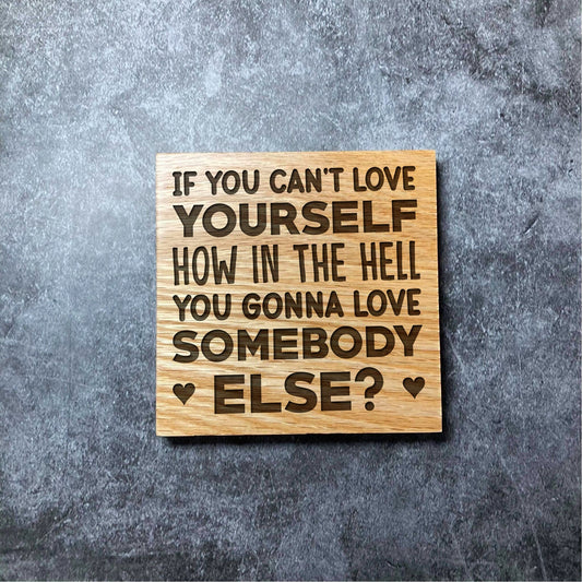 RuPaul Drag Race Coaster If You Can't Love Yourself - Deluxe Varnished Oak - Drag Race Quote - Laser Engraved Square Wood Coasters