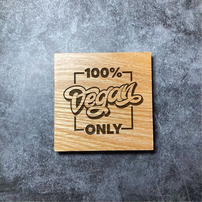 100% Vegan Only Coaster - Deluxe Varnished Oak Wood - Vegan Drinks Only Typography - Laser Engraved Square Wood Coasters - Vegan Gift