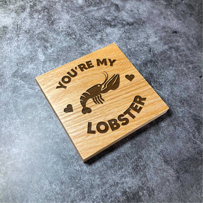 You're My Lobster Luxury Coaster - Deluxe Varnished Oak - Valentines Love Couple Forever Cute Romantic - Laser Engraved Square Wood Coasters